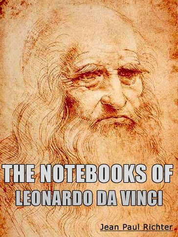 The Notebooks of Leonardo Da Vinci - Jean Paul Richter