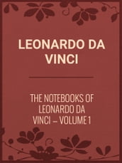 The Notebooks of Leonardo Da Vinci  Volume 1