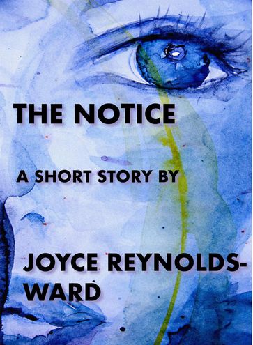 The Notice - Joyce Reynolds-Ward