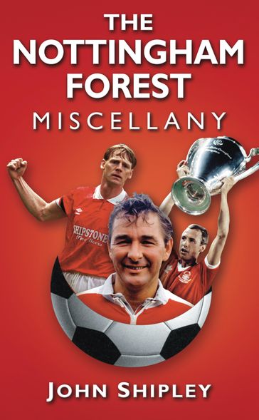 The Nottingham Forest Miscellany - JOHN SHIPLEY