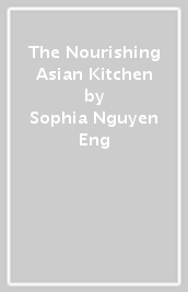 The Nourishing Asian Kitchen