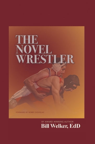 The Novel Wrestler - Bill Welker