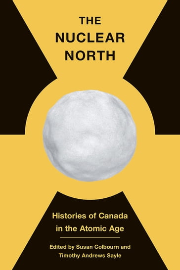 The Nuclear North - Susan Colbourn - Timothy Andrews Sayle