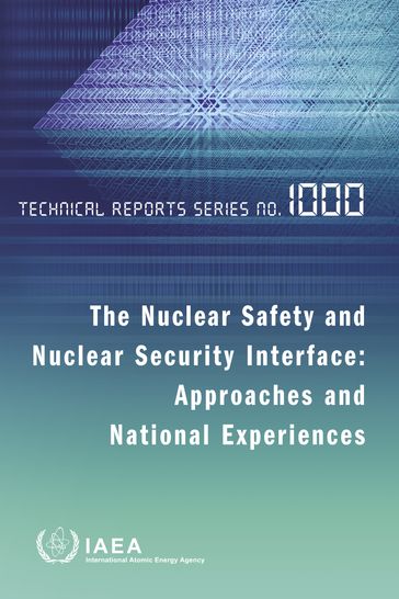 The Nuclear Safety and Nuclear Security Interface: Approaches and National Experiences - IAEA