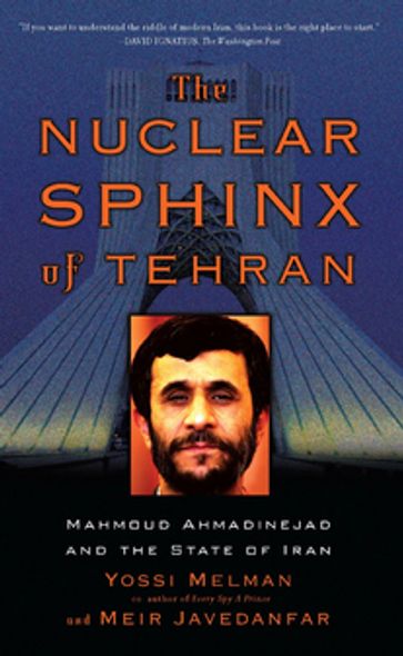 The Nuclear Sphinx of Tehran - Meir Javedanfar - Yossi Melman