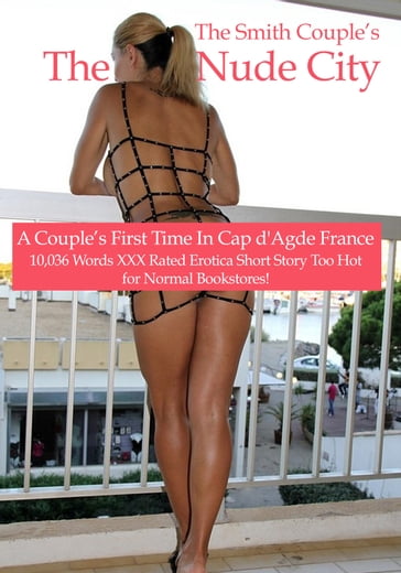 The Nude City, A Couple's First Visit to Cap d' Age, France! - The Smith Couple