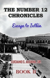 The Number 12 Chronicles/Escape to Ixtlan