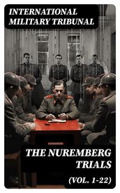 The Nuremberg Trials (Vol. 1-22)