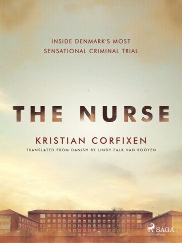 The Nurse: Inside Denmark's Most Sensational Criminal Trial - Kristian Corfixen