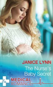 The Nurse s Baby Secret (Mills & Boon Medical)