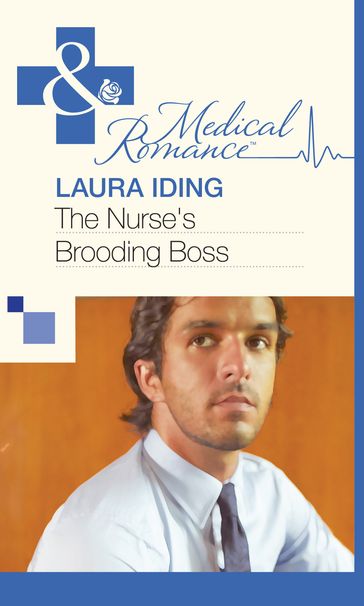 The Nurse's Brooding Boss (Mills & Boon Medical) - Laura Iding