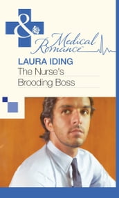 The Nurse s Brooding Boss (Mills & Boon Medical)