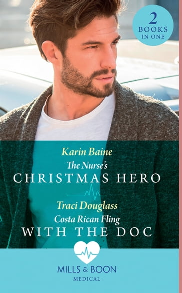 The Nurse's Christmas Hero / Costa Rican Fling With The Doc: The Nurse's Christmas Hero / Costa Rican Fling with the Doc (Mills & Boon Medical) - Karin Baine - Traci Douglass
