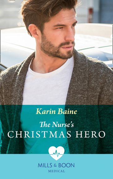 The Nurse's Christmas Hero (Mills & Boon Medical) - Karin Baine