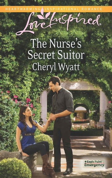 The Nurse's Secret Suitor (Mills & Boon Love Inspired) (Eagle Point Emergency, Book 3) - Cheryl Wyatt
