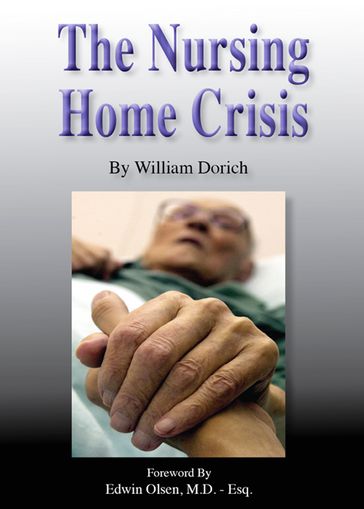 The Nursing Home Crisis - William Dorich