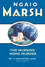 The Nursing Home Murder (The Ngaio Marsh Collection)