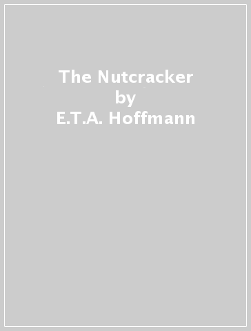 The Nutcracker - E.T.A. Hoffmann
