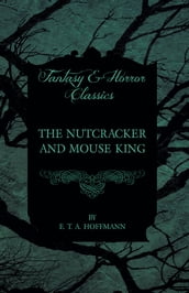 The Nutcracker and Mouse King (Fantasy and Horror Classics)