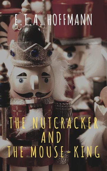 The Nutcracker and the Mouse-King - E. T. A. Hoffmann - The griffin classics