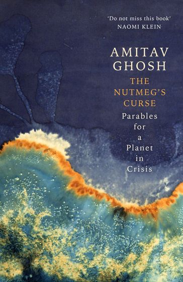 The Nutmeg's Curse - Ghosh Amitav