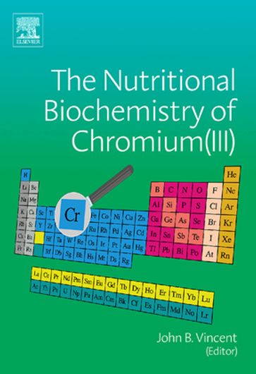 The Nutritional Biochemistry of Chromium(III) - John Vincent