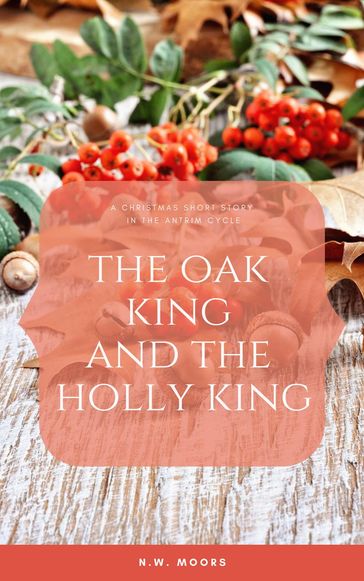 The Oak King and The Holly King - N.W. Moors
