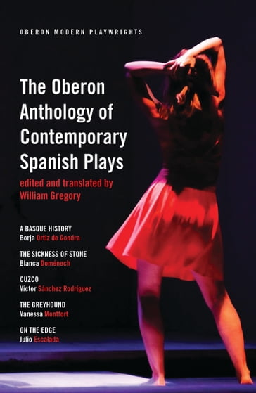 The Oberon Anthology of Contemporary Spanish Plays - Blanca Domenech - Borja Ortiz de Gondra - Julio Escalada - Sánchez Rodríguez - Vanessa Montfort