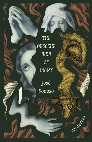 The Obscene Bird of Night: unabridged, centennial edition - José Donoso