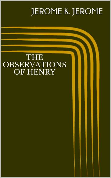 The Observations of Henry - Jerome K. Jerome