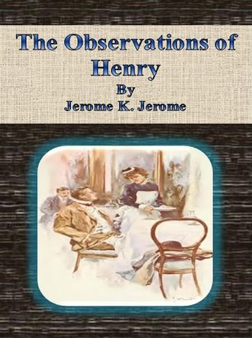 The Observations of Henry - Jerome K. Jerome