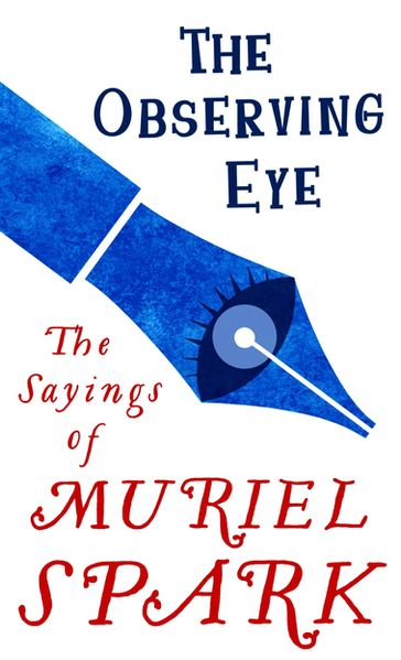 The Observing Eye - Muriel Spark