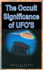 The Occult Significance of UFO S