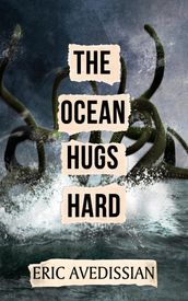 The Ocean Hugs Hard