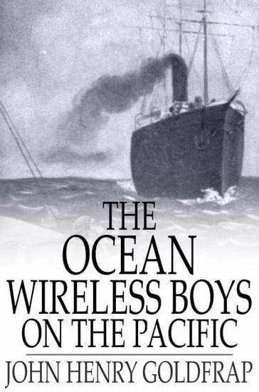 The Ocean Wireless Boys on the Pacific - John Henry Goldfrap