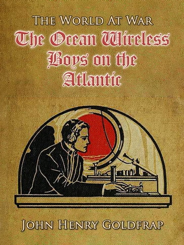 The Ocean Wireless Boys on the Atlantic - John Henry Goldfrap