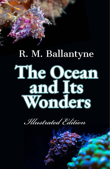 The Ocean and Its Wonders - R. M. Ballantyne