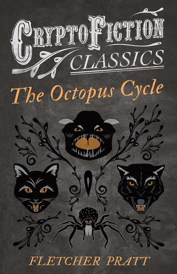The Octopus Cycle (Cryptofiction Classics - Weird Tales of Strange Creatures) - Fletcher Pratt - Irvin Lester