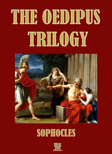 The Oedipus Trilogy - Oedipus the king, Oedipus at Colonus, Antigone (Special Illustrated Edition) - Sophocles