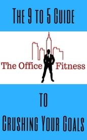 The Office Fitness Guide to Crushing Your Goals