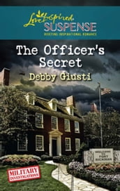 The Officer s Secret (Mills & Boon Love Inspired) (Military Investigations, Book 1)