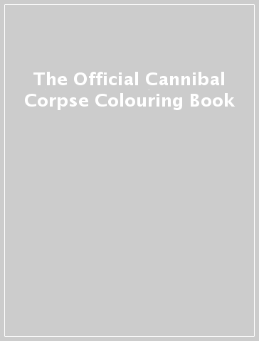 The Official Cannibal Corpse Colouring Book