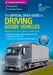 The Official DVSA Guide to Driving Goods Vehicles (11th edition)