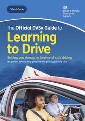 The Official DVSA Guide to Learning to Drive: DVSA Safe Driving for Life Series