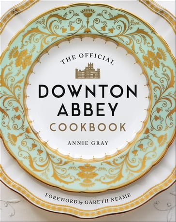 The Official Downton Abbey Cookbook - Annie Gray