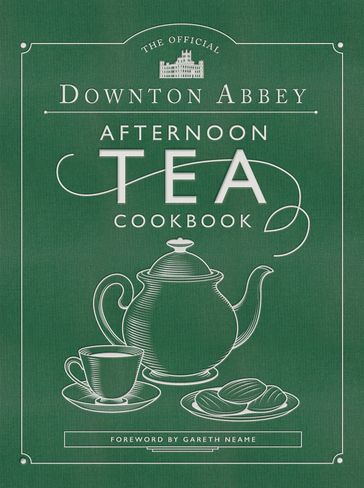 The Official Downton Abbey Afternoon Tea Cookbook - DOWNTON ABBEY