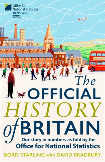 The Official History of Britain: Our Story in Numbers as Told by the Office For National Statistics - Boris Starling