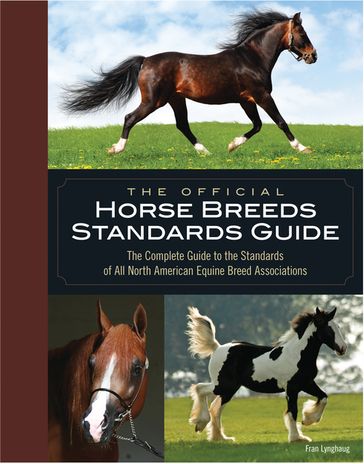 The Official Horse Breeds Standards Guide: The Complete Guide to the Standards of All North American Equine Breed Associations - Fran Lynghaug