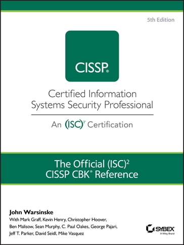 The Official (ISC)2 Guide to the CISSP CBK Reference - Ben Malisow - C. Paul Oakes - Christopher Hoover - David Seidl - George Pajari - Jeff T. Parker - John Warsinske - Kevin Henry - Mark Graff - Mike Vasquez - Sean Murphy
