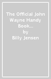 The Official John Wayne Handy Book of Emergency Preparedness